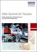 CNC-Technik für Tischler Aufbau, Bedienung und Programmierung von CNC-Bearbeitungszentren