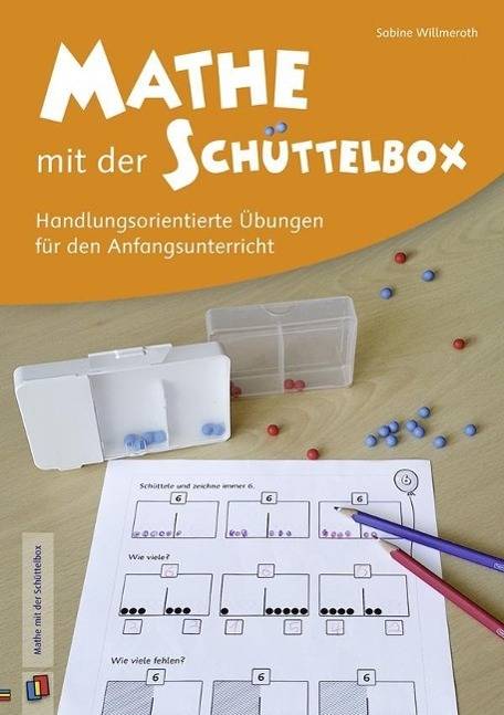 Mathe mit der Schüttelbox Handlungsorientierte Übungen für den Anfangsunterricht