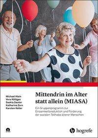 Mittendrin im Alter statt allein (MIASA), mit CD-ROM Ein Gruppenprogramm zur Einsamkeitsreduktion und Förderung der sozialen Teilhabe älterer Mensch