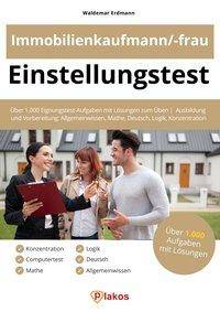 Einstellungstest Immobilienkaufmann / Immobilienkauffrau Über 1.000 Eignungstest-Aufgaben mit Lösungen zum Üben | Ausbildung und Vorbereitung: Allg