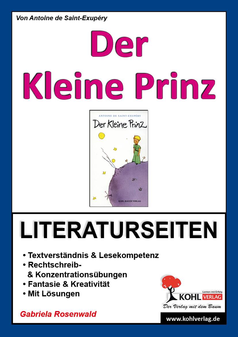 Antoine de Saint-Exupéry Der Kleine Prinz, Literaturseiten Textverständnis & Lesekompetenz, Rechtschreib- & Konzentrationsübungen, Phantasie & Kr