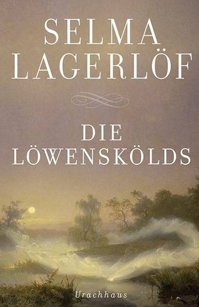 Die Löwenskölds Der Ring des Generals, Charlotte Löwenskölds, Anna, das Mädchen aus Dalarne. Nachwort: Holger Wolandt