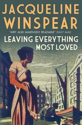 Maisie Dobbs 10. Leaving Everything Most Loved A Maisie Dobbs Novel, Maisie Dobbs 10