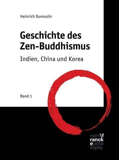 Geschichte des Zen-Buddhismus. Bd.1 Band 1: Indien, China und Korea