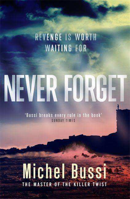 Never Forget The #1 bestselling novel by the master of the killer twist