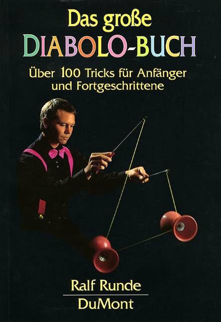Das große Diabolo-Buch Über 100 Tricks für Anfänger und Fortgeschrittene|Über 100 Tricks für Anfänger und Fortgeschrittene|Über 100 Tricks fü