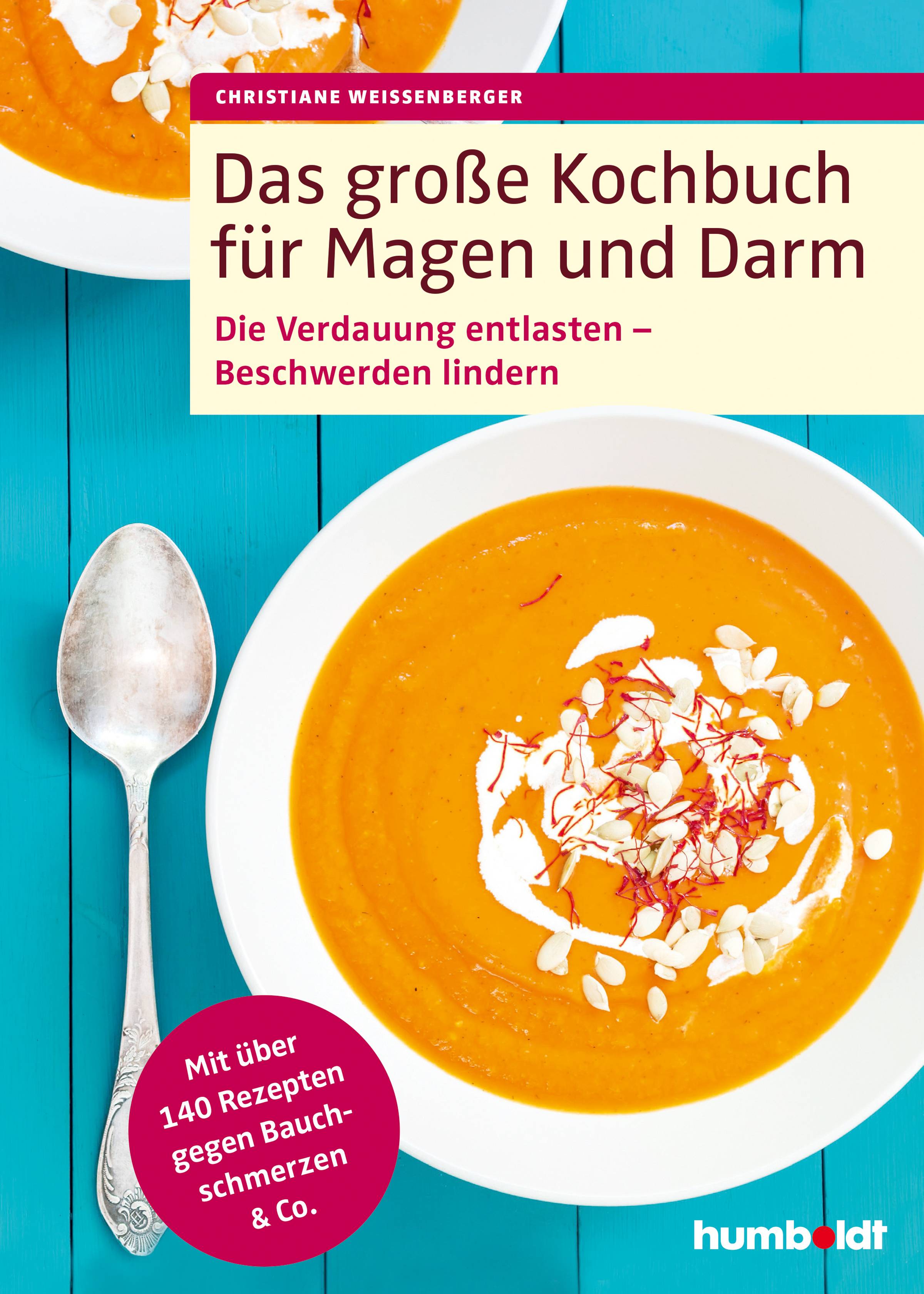 Das große Kochbuch für Magen und Darm Die Verdauung entlasten - Beschwerden lindern. Mit über 140 Rezepten gegen Bauchschmerzen & Co.