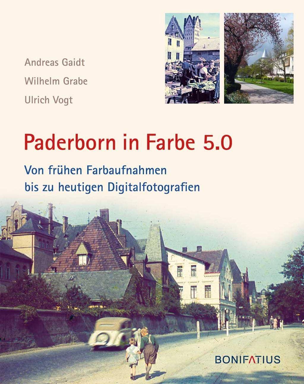 Paderborn in Farbe 5.0 Von frühen Farbaufnahmen bis zu heutigen Digitalfotografien