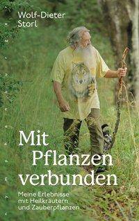 Mit Pflanzen verbunden Meine Erlebnisse mit Heilkräutern und Zauberpflanzen