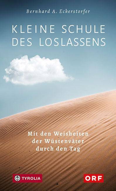 Kleine Schule des Loslassens Mit den Weisheiten der Wüstenväter durch den Tag