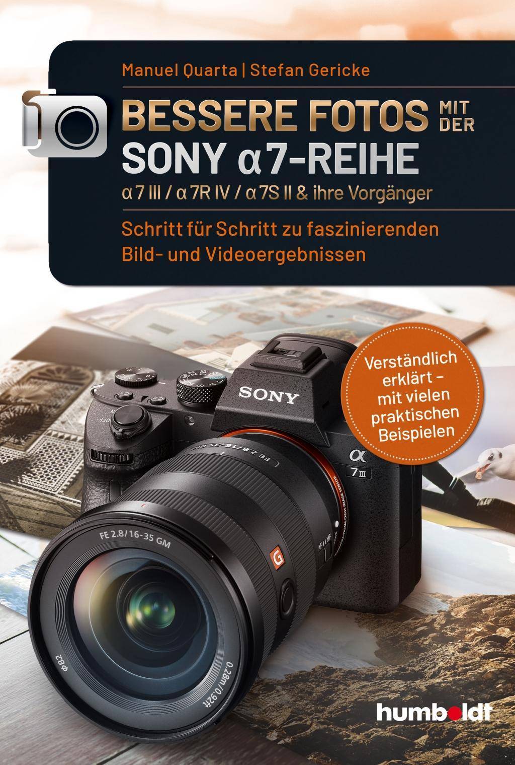 Bessere Fotos mit der SONY a7-Reihe | alpha 7 III / alpha 7R IV / alpha 7S II & ihre Vorgänger Schritt für Schritt zu faszinierenden Bild- und Video
