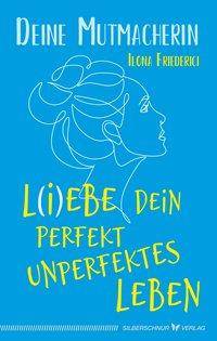 L(i)ebe dein perfekt unperfektes Leben Deine Mutmacherin