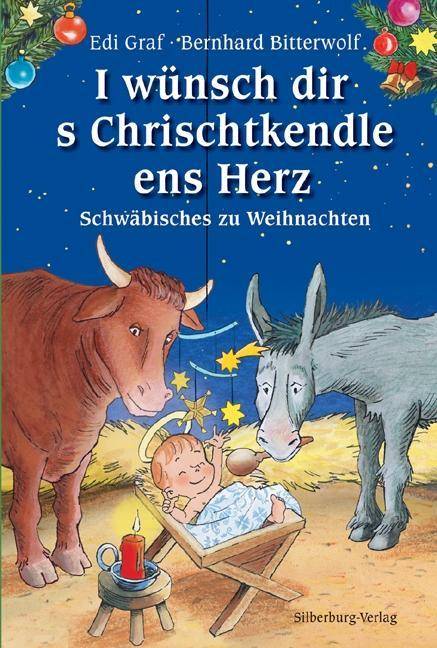 I wünsch dir's Chrischtkendle ens Herz Ein schwäbischer Weihnachtsgruß