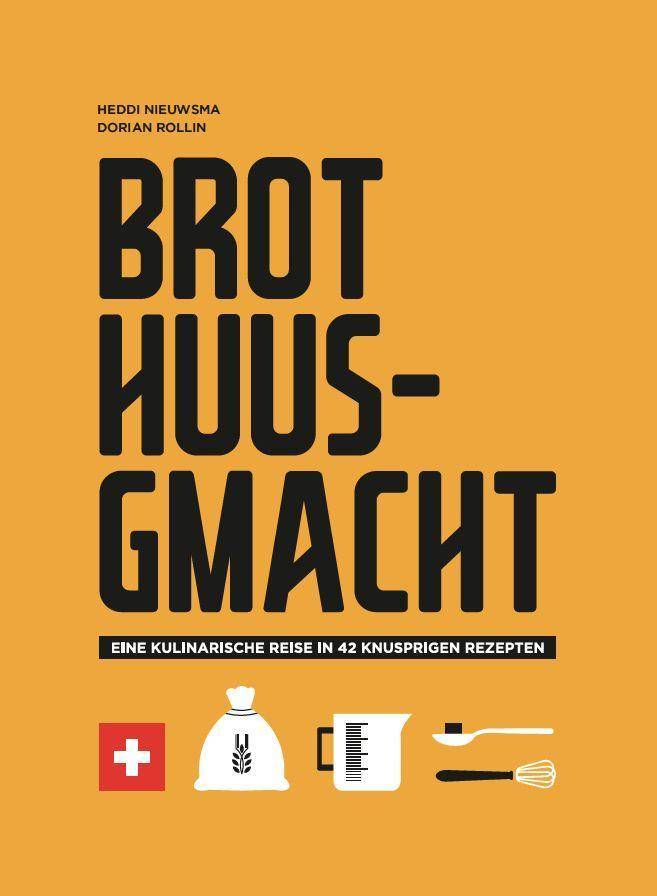 Brot Huusgmacht Eine kulinarische Reise in 42 knusprigen Rezepten