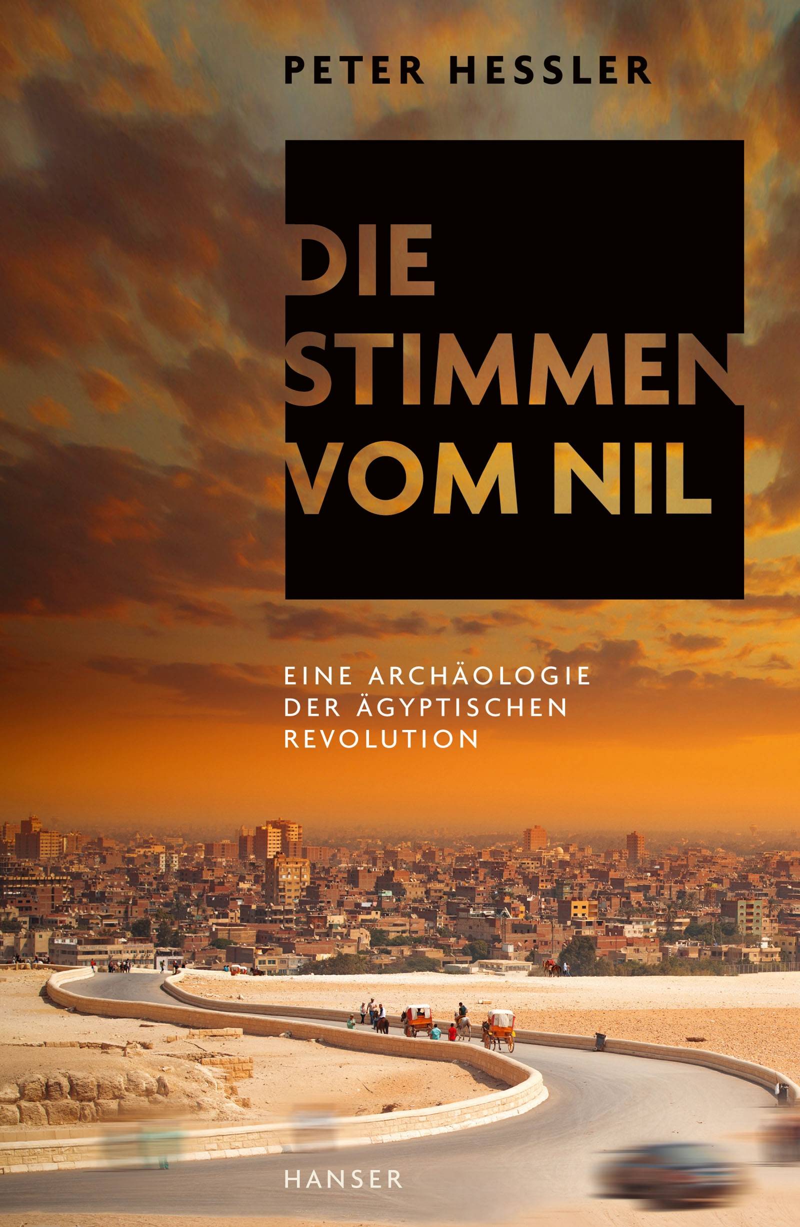 Die Stimmen vom Nil Eine Archäologie der ägyptischen Revolution