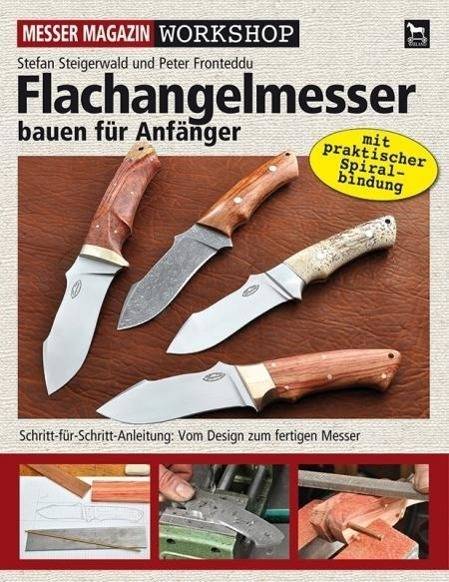 Flachangelmesser bauen für Anfänger Schritt-für-Schritt-Anleitung: Vom Design zum fertigen Messer