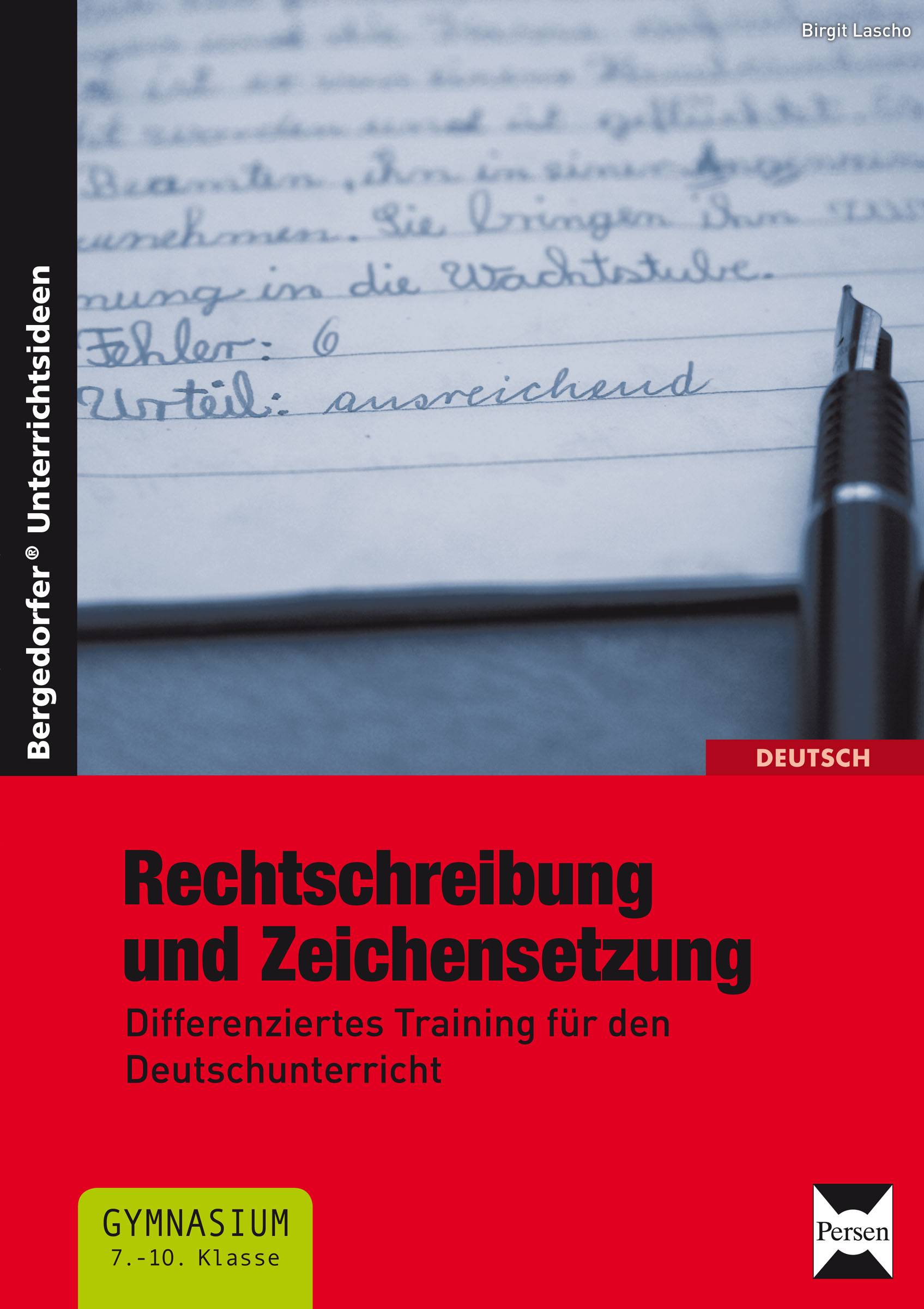 Rechtschreibung und Zeichensetzung Differenziertes Training für den Deutschunterricht am Gymnasium (7. bis 10. Klasse)