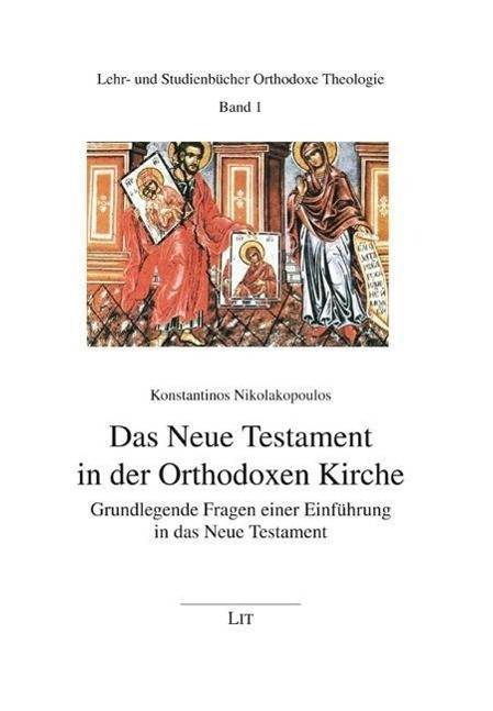 Das Neue Testament in der Orthodoxen Kirche Grundlegende Fragen einer Einführung in das Neue Testament