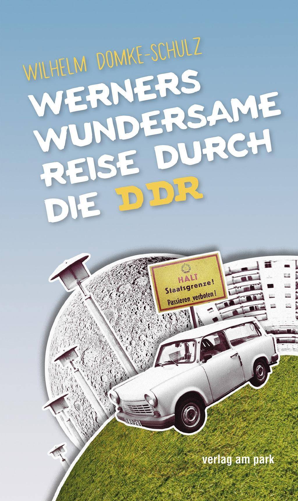 Werners wundersame Reise durch die DDR verlag am park