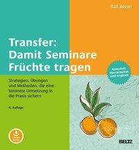 Transfer: Damit Seminare Früchte tragen, mit 1 Buch, mit 1 E-Book Strategien, Übungen und Methoden, die eine konkrete Umsetzung in die Praxis sicher