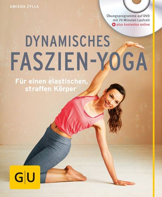Dynamisches Faszien-Yoga (mit DVD) Für einen elastischen, straffen Körper