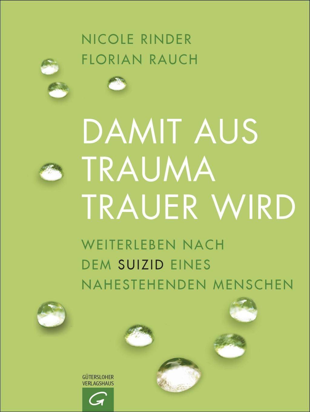 Damit aus Trauma Trauer wird Weiterleben nach dem Suizid eines nahestehenden Menschen