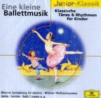 Eine kleine Ballettmusik, 1 Audio-CD Klassische Tänze & Rhythmen für Kinder. Mit Boston Symphony Orchestra, Wiener Philharmoniker u. a.