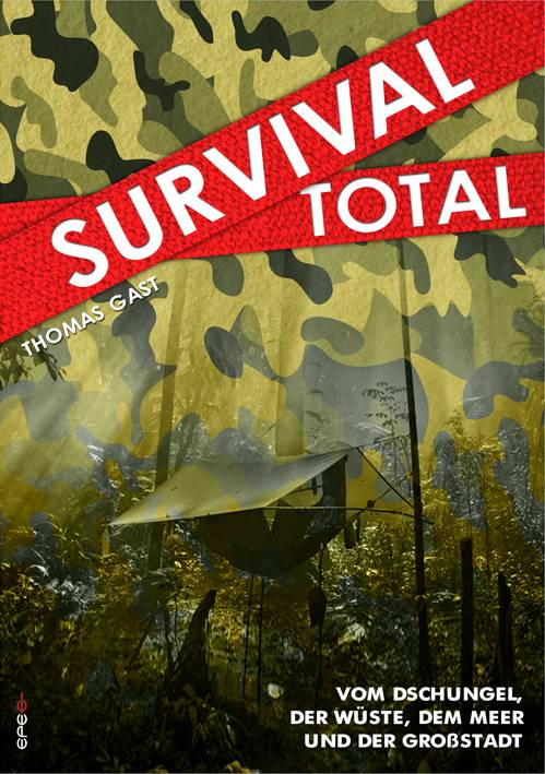 Survival Total. Bd.1 Vom Dschungel, der Wüste, dem Meer und der Großstadt