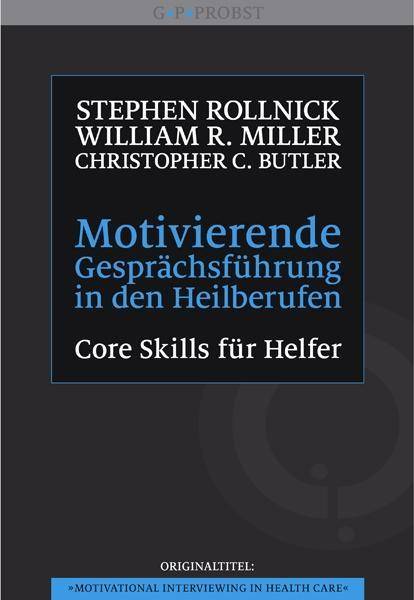 Motivierende Gesprächsführung in den Heilberufen Core Skills für Helfer