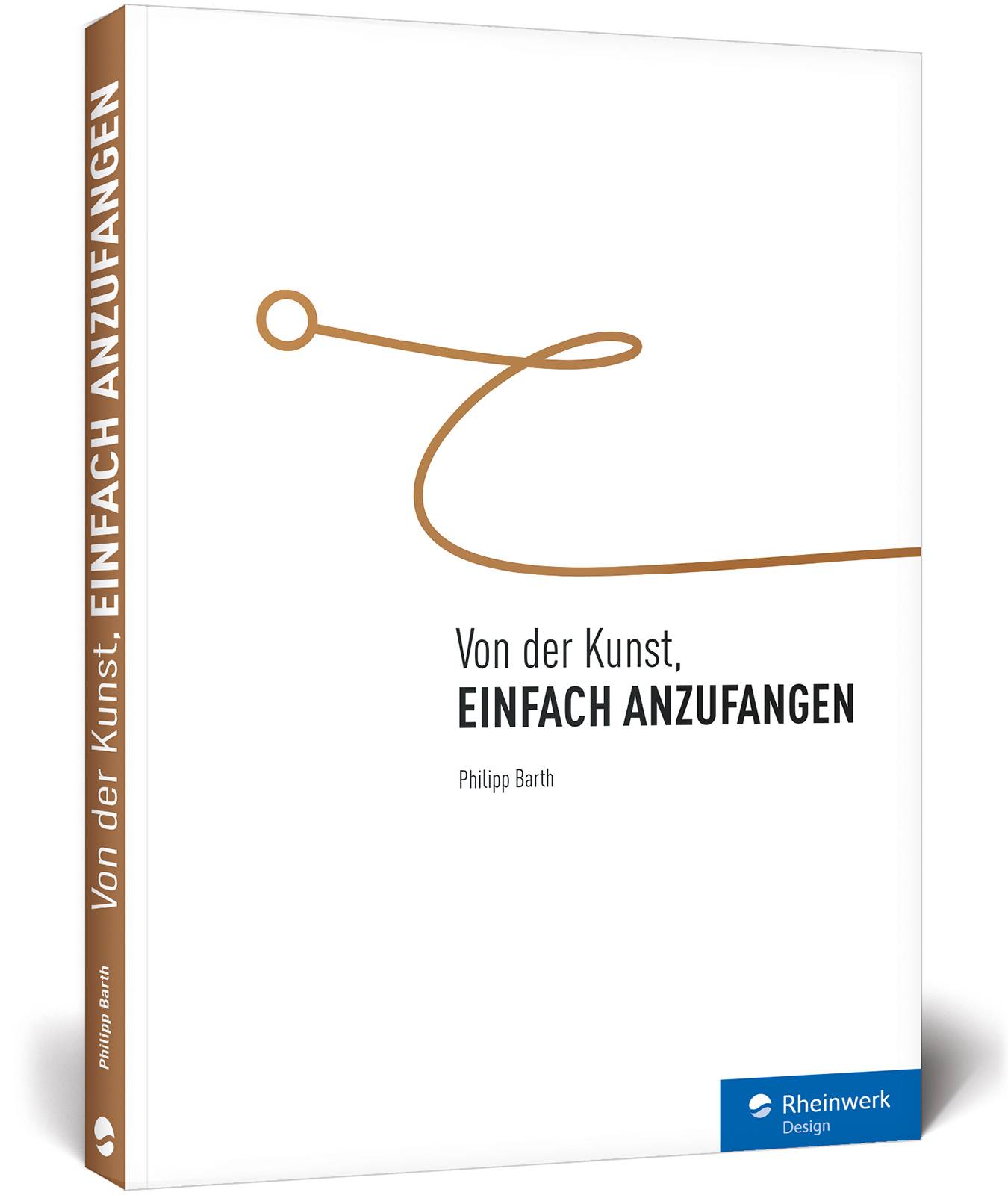 Von der Kunst, einfach anzufangen Aufschieberitis besiegen, Blockaden überwinden, Ziele erreichen, auch: Zeitmanagement und Selbstmotivation - ein