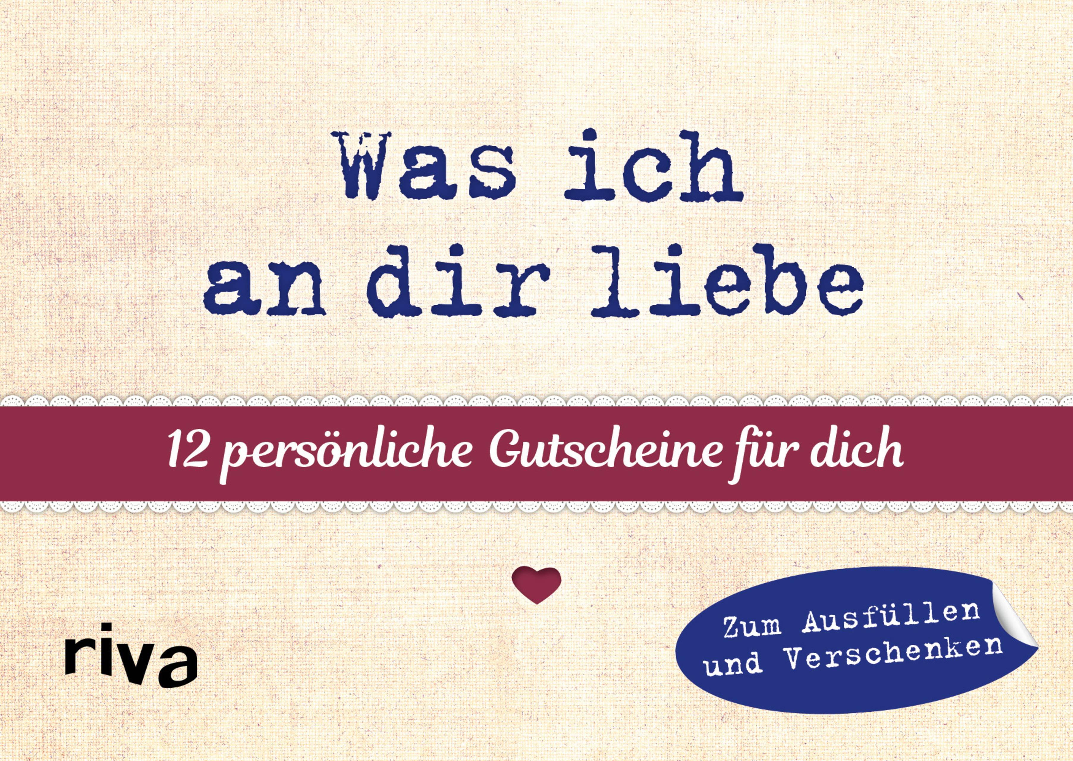 Was ich an dir liebe  12 persönliche Gutscheine für dich Bunte Liebesbotschaften zum Ausfüllen und Verschenken
