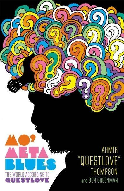 Mo' Meta Blues The World According to Questlove