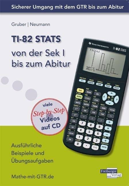 TI-82 STATS von der Sek I bis zum Abitur, mit CD-ROM Ausführliche Beispiele und Übungsaufgaben. Mit vielen Step-by-Step Videos auf CD