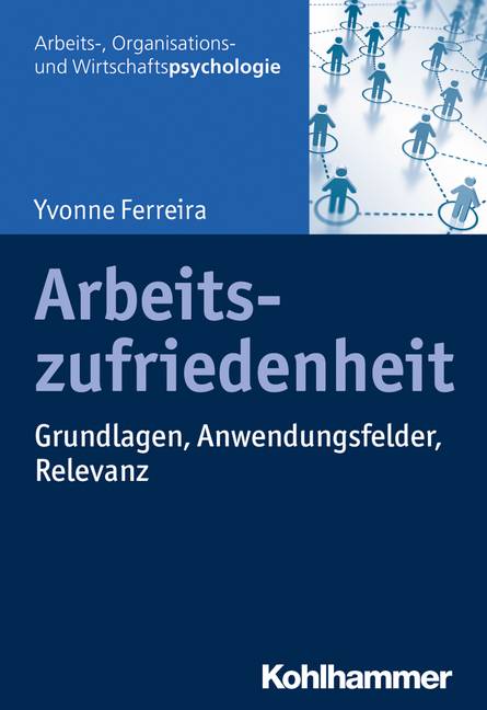 Arbeitszufriedenheit Grundlagen, Anwendungsfelder, Relevanz