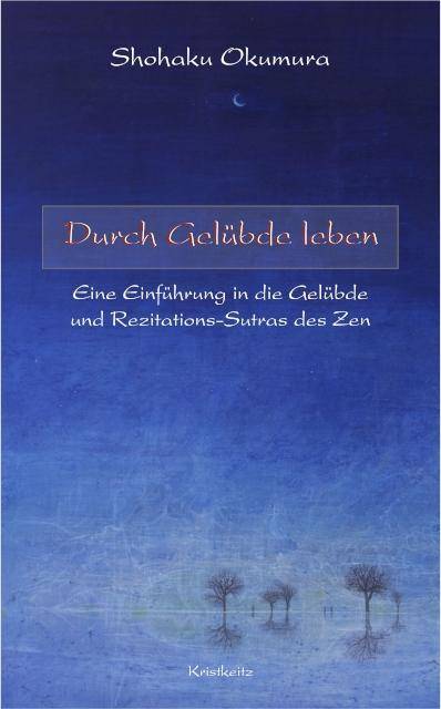 Durch Gelübde leben Eine Einführung in die Gelübde und Rezitationssutras des Zen
