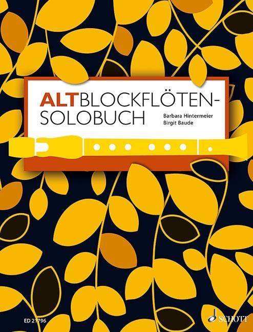 Altblockflöten-Solobuch 175 Stücke aus acht Jahrhunderten. Schwierigkeit: 3-5