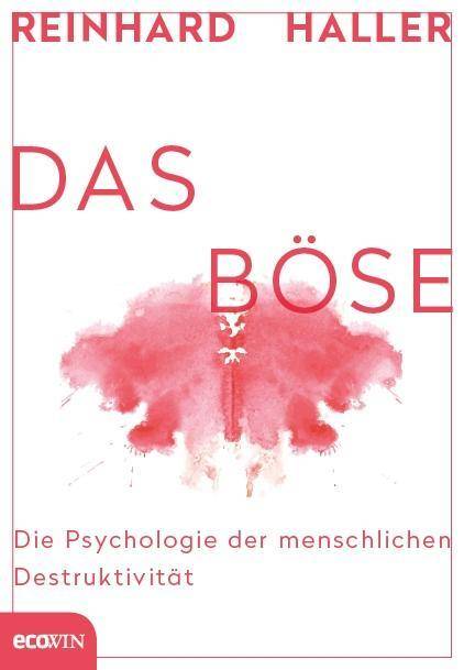 Das Böse Die Psychologie der menschlichen Destruktivität