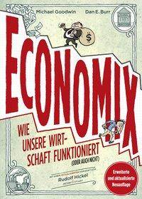 Economix Wie unsere Wirtschaft funktioniert (oder auch nicht)