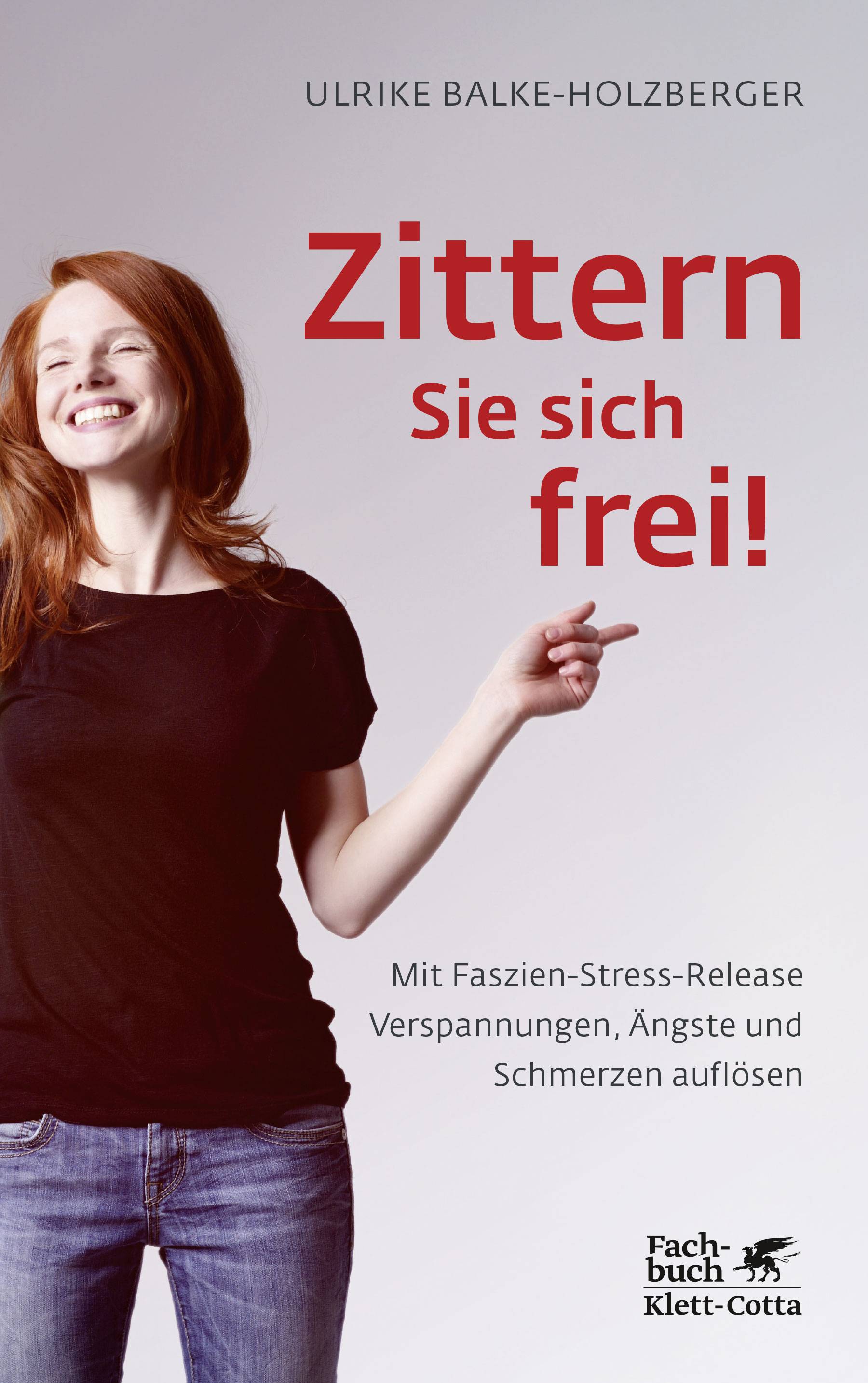 Zittern Sie sich frei! Mit Faszien-Stress-Release Verspannungen, Ängste und Schmerzen auflösen