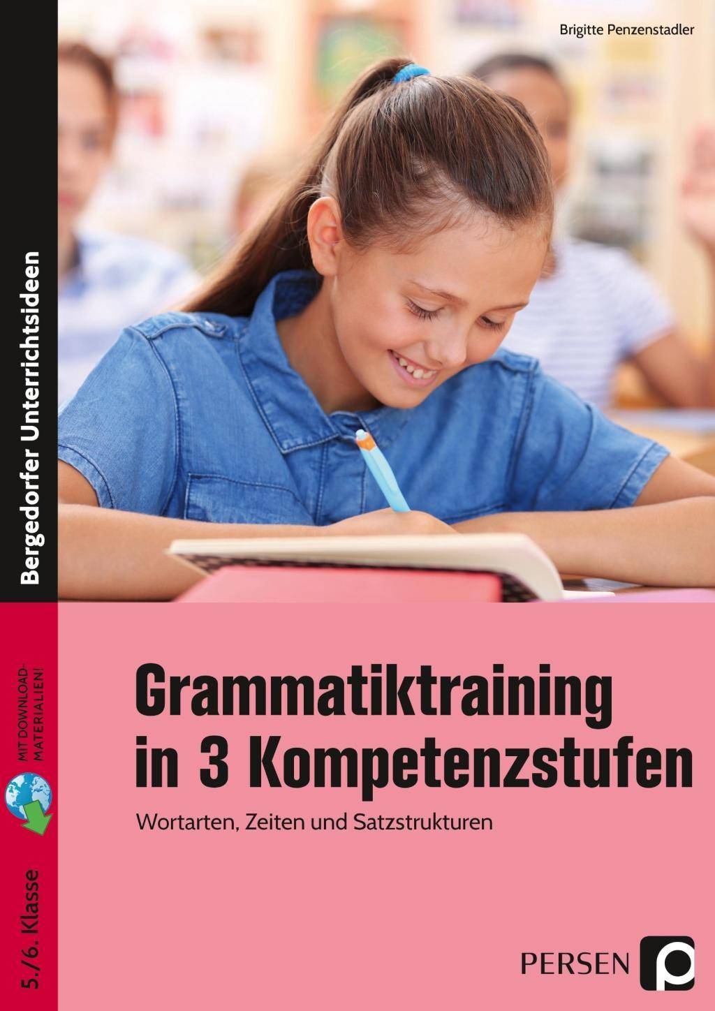 Grammatiktraining in 3 Kompetenzstufen 5./6. Kl. Wortarten, Zeiten und Satzstrukturen (5. und 6. Klasse)
