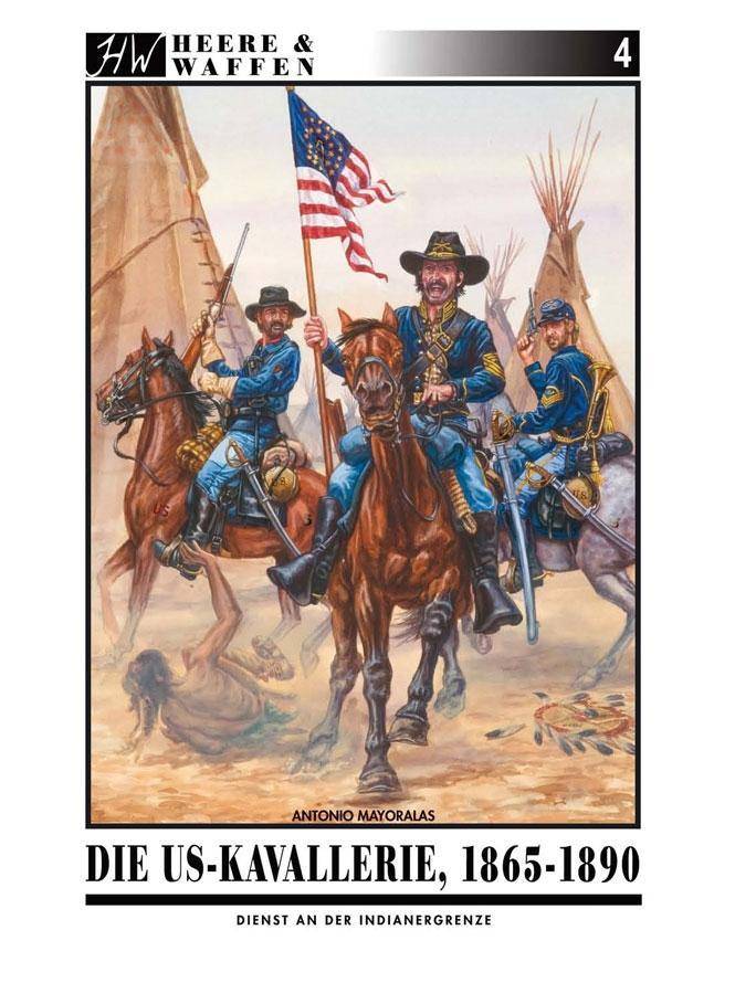 Die US-Kavallerie 1865-1890 Dienst an der Indianergrenze