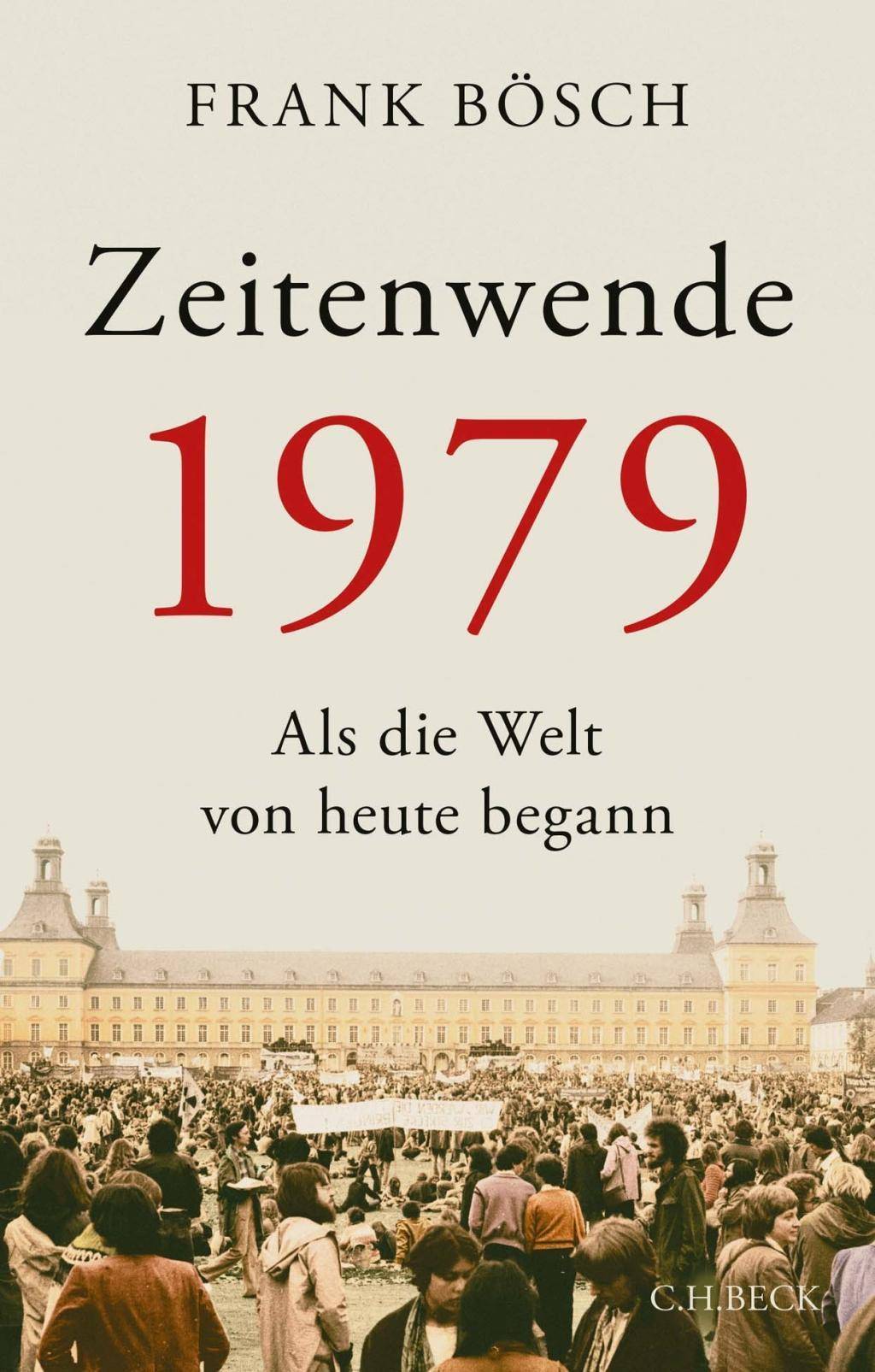 Zeitenwende 1979 Als die Welt von heute begann
