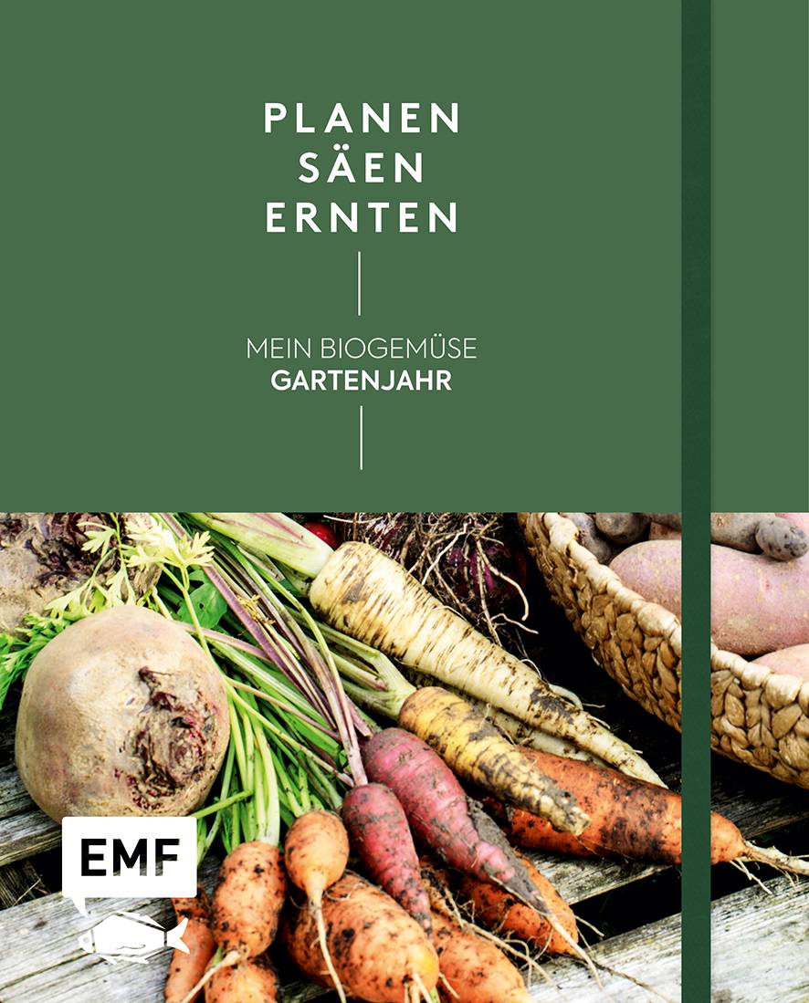 Planen, säen, ernten - Mein Biogemüse-Gartenjahr Gartenkalender ohne festes Datum - mit Beetplänen, Pflanzenporträts, Saisonkalender und nützlich