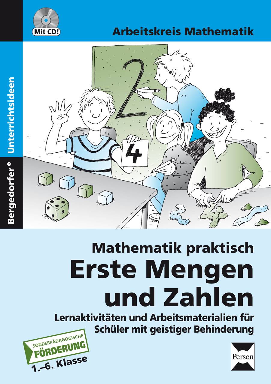 Mathematik praktisch: Erste Mengen und Zahlen Lernaktivitäten und Arbeitsmaterialien für Schüler mit geistiger Behinderung (1. bis 6. Klasse)