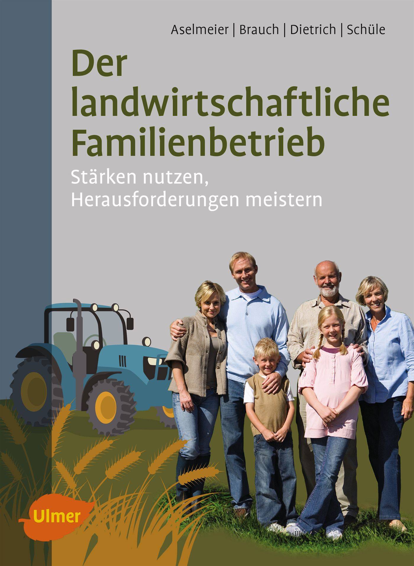 Der landwirtschaftliche Familienbetrieb Stärken nutzen, Herausforderungen meistern