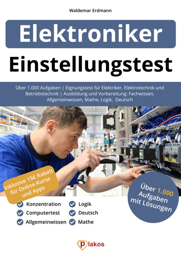 Einstellungstest Elektroniker Über 1.000 Aufgaben | Eignungstest für Elektriker, Elektrotechnik und Betriebstechnik | Ausbildung und Vorbereitung: F