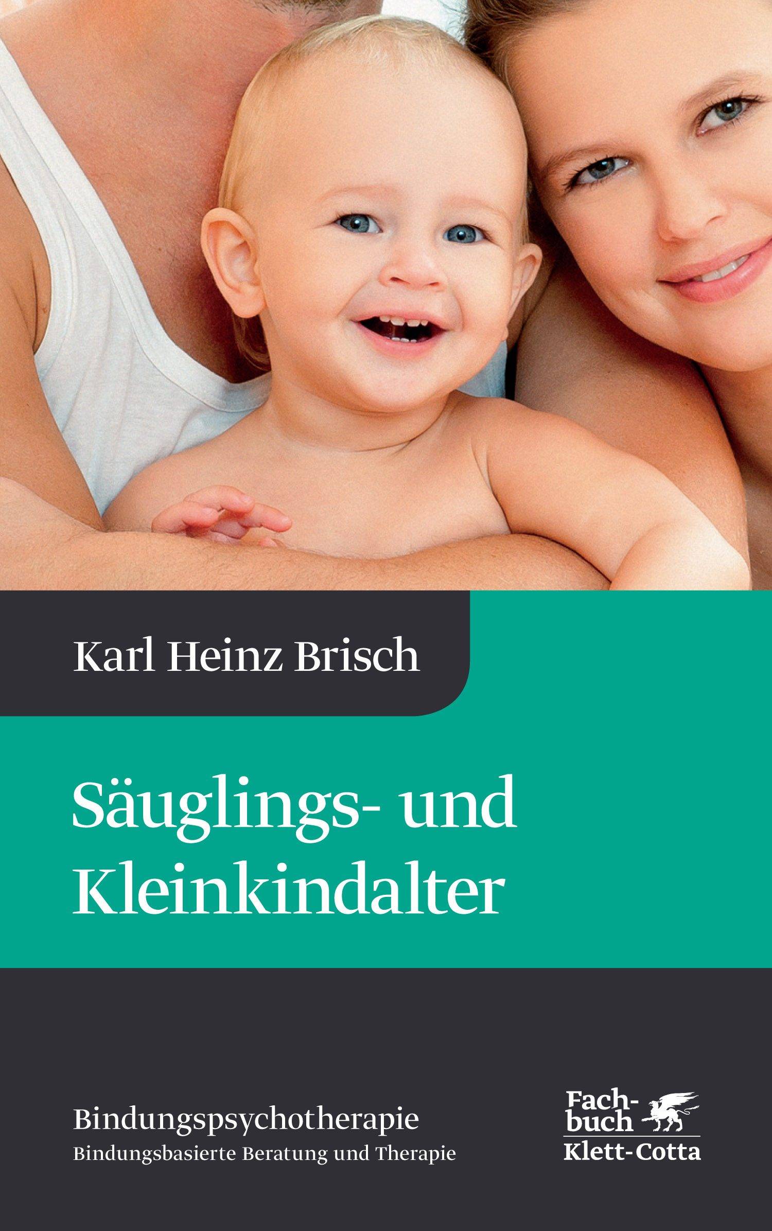 Säuglings- und Kleinkindalter Bindungspsychotherapie - Bindungsbasierte Beratung und Therapie