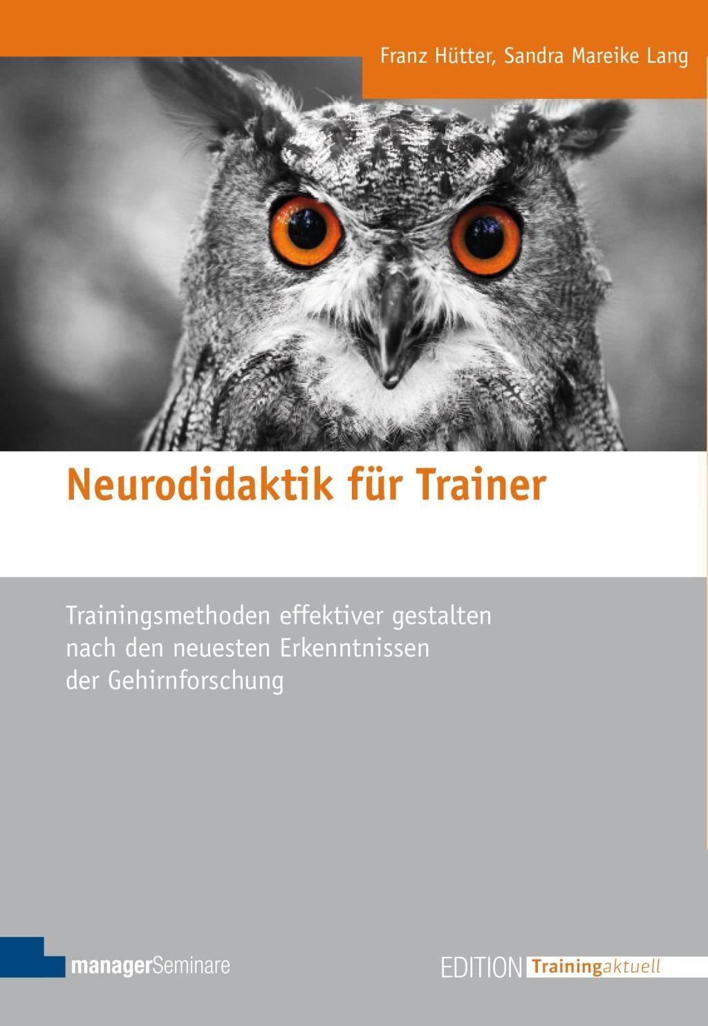 Neurodidaktik für Trainer Trainingsmethoden effektiver gestalten nach den neuesten Erkenntnissen der Gehirnforschung. Mit Online-Ressource