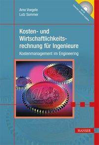Kosten- und Wirtschaftlichkeitsrechnung für Ingenieure, mit CD-ROM Kostenmanagement im Engineering