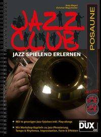 Jazz Club, Posaune, mit 2 Audio-CDs Jazz spielend erlernen. Mit 10 groovigen Jazz-Stücken inkl. Play-alongs. Mit Workshop-Kapiteln zu Jazz-Phrasierun